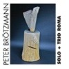 Brotzmann, Peter - Solo + Trio Roma 2 x CDs Victo 122-123