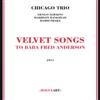 Chicago Trio - Velvet Songs - To Baba Fred Anderson 2 x CDs 21-ROG-0030