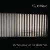 Conrad, Tony - Ten Years Alive On The Infinite Plain 2 x CDs 16-SV 049