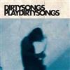 Dirty Songs - Dirty Songs Play Dirty Songs 28-AUDK10192.2