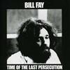 Fay, Bill - Time Of The Last Persecution  23/ESOTERIC 2038
