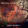 Fractal Mirror - Slow Burn 1 19-3CR-1056