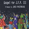 Various Artists - Gospel For J.F.P. III: Tribute To Jaco Pastorius MJR005