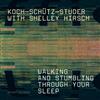 Koch-Schütz-Studer with Shelley Hirsch - Walking and Stumbling Through Your Sleep 34-Intakt 201