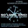 Takase, Aki / Alexander Von Schlippenbach - So Long, Eric: Homage to Eric Dolphy 34-Intakt 239