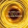 Lake, Oliver / William Parker - To Roy 34-Intakt 243