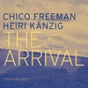 Freeman, Chico / Heiri Kanzig - The Arrival 34-Intakt 251