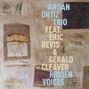 Ortiz, Aruan / Eric Revis / Gerald Cleaver - Hidden Voices 34-Intakt 258