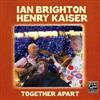 Kaiser, Henry / Ian Brighton - Together Apart Fractal 2017-175H