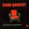 Kami Quintet - Les Forces du Mouvement Medici 120082