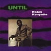 Kenyatta, Robin - Until (Mega Blowout Sale) 28-WUB2005.2