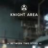 Knight Area - Between Two Steps CDEP KA 0001