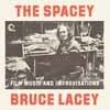 Lacey, Bruce - The Spacey Bruce Lacey: Film Music and Improvisations 05-JBH 053CD