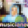 Musicianer - Slow Learner IRCD 08