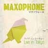 Maxophone - Live In Tokyo 33-Immaginifica 1023