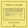 Nash The Slash-  Decomposing 21-AOF255CD