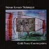 Tickmayer, Stevan - Cold Peace Counterpoints CD (Mega Blowout Sale) ReR ST3