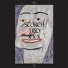 Scorch Trio - XXX 4 x vinyl lps (due to size and weight, this price for the USA only. Outside of the USA, the price will be adjusted as needed) 05-RLP 2187LP