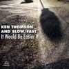 Thomson, Ken - It Would Be Easier 32-Intuition 710305