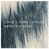 Ware, David S. / Apogee - Birth Of A Being (expanded) 2 x CDs 25-Aum-CD-096