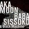 AKA Moon/Baba Sissoko & Black Machine - Culture Griot 15-CYPRES 0605