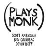 Amendola, Scott/Ben Goldberg/Devin Hoff - Plays Monk 00/LONG SONG 104