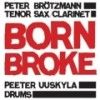 Brotzmann, Peter/Peeter Uuskyla - Born Broke 2 x CDs  ATAVISTIC ALP 185