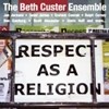 Custer Ensemble, Beth - Respect as a Religion BC7