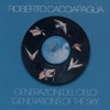 Cacciapaglia, Roberto - Generzioni Del Cielo (Generations Of The Sky) 09/SP 006