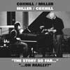 Miller, Steve/Lol Coxhill - Coxhill/Miller <br>  Miller/Coxhill<br>  "The Story So Far..."<br>  "...Oh Really?" <br>2 x CDs RUNE 253-254