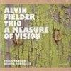 Fielder Trio, Alvin - A Measure Of Vision CF071CD