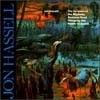 Hassell, Jon - The Surgeon of the Nightsky Restores Dead Things by the Power of Sound  28/INTUITION 3004