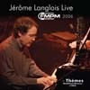 Langlois, Jerome - Live au FMPM 2006/Themes 2 x CDs PROGQUEBEC 26