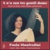 Manfredini, Paola - A N'a Sun Tre Gentil Dame 08/NT 6754