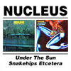 Nucleus - Under The Sun/Snakehips Etcetera 2 x CDs 15/BGO 568