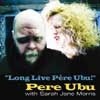 Pere Ubu - Long Live Pere Ubu! 05/HEARTHEN 149