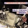 Powerhouse Sound - Oslo/Chicago (((Breaks))) 2 x CDs ATAVISTIC ALP 177