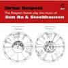 Respect Sextet - Sirius Respect: The Respect Sextet Play the Music of Sun Ra and Stockhausen  05/MODE 006