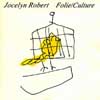 Robert, Jocelyn - Folie/Culture ReR JORCD