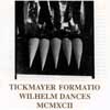 Tickmayer, Stevan/Tickmayer Formatio - Wilhelm Dances ReR TF