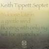 Tippett, Keith - A Loose Kite in a Gentle Wind Floating with only my Will for an Anchor  OGUN 030