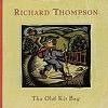 Thompson, Richard - The Old Kit Bag 2 x CDs (special!) 02/SPART 126