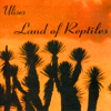 Ulises - Land Of Reptiles HSR01