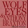 Wolf Eyes and Anthony Braxton - Black Vomit VICTO 099